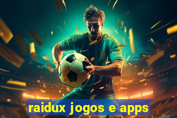 raidux jogos e apps